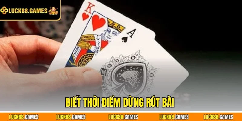 Biết thời điểm dừng rút bài 